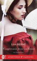 Couverture du livre « Les Penhallow Tome 1 : compromise pour un baiser » de Lisa Berne aux éditions J'ai Lu