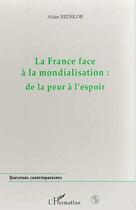 Couverture du livre « La France face à la mondialisation ; de la peur à l'espoir » de Alain Redslob aux éditions Editions L'harmattan