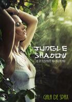 Couverture du livre « Jungle shadow » de Gala Spax aux éditions Éditions Sharon Kena