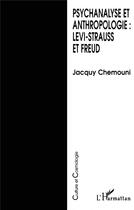 Couverture du livre « Psychanalyse et anthropologie : Levi-Strauss et Freud » de Jacquy Chemouni aux éditions L'harmattan