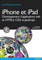 Couverture du livre « Iphone et ipad ; développement d'applications web en html5, css3 et javascript » de Chris Apers et Daniel Paterson aux éditions Pearson