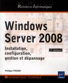 Couverture du livre « Windows Server 2008 ; installation, configuration, gestion et dépannage (2e édition) » de Philippe Freddi aux éditions Eni