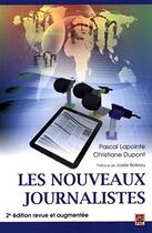 Couverture du livre « Les nouveaux journalistes (2e édition) » de Christiane Dupont et Pascal Lapointe aux éditions Presses De L'universite De Laval