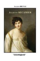 Couverture du livre « Juliette Récamier » de Jacques Bruyas aux éditions Cosmogone