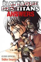 Couverture du livre « L'attaque des titans : answers ; guide officiel » de Hajime Isayama aux éditions Pika