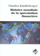 Couverture du livre « Histoire mondiale de la speculation financiere » de Charles Kindleberger aux éditions Valor