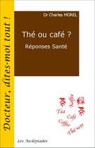 Couverture du livre « The ou cafe ? reponses sante » de Charles Morel aux éditions Les Asclepiades