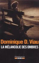 Couverture du livre « La Mélancolie des ombres » de Dominique D. Viau aux éditions Flammarion