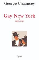 Couverture du livre « Gay new york, tome 1 » de Chauncey-G aux éditions Fayard