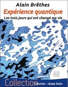 Couverture du livre « Expérience quantique : les trois jours qui ont changé ma vie » de Alain Brethes aux éditions Jmg