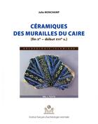 Couverture du livre « Ceramiques des murailles du caire (fin xe - debut xvie siecle) » de Monchamp Julie aux éditions Ifao