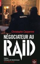 Couverture du livre « Négociateur au RAID » de Christophe Caupenne aux éditions Le Cherche-midi