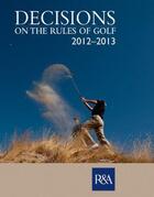 Couverture du livre « Decisions on the Rules of Golf 2012-2013 » de Hamlyn Sara aux éditions Octopus Digital