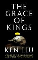 Couverture du livre « THE GRACE OF KINGS » de Liu Ken aux éditions Head Of Zeus