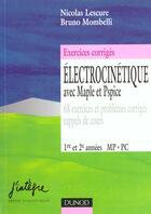 Couverture du livre « Exercices d'electrocinetique avec maple et spice 1e et 2e annees mp pc » de Lescure et Mombelli aux éditions Dunod