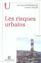 Couverture du livre « Les risques urbains (2e édition) » de Dubois-Maury/Chaline aux éditions Armand Colin