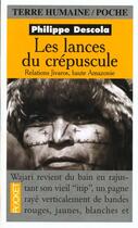 Couverture du livre « Les Lances Du Crepuscule » de Philippe Descola aux éditions Pocket