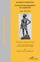 Couverture du livre « Comment photographier les sculptures ; 1896,1897,1915 » de Jean-Claude Chirollet aux éditions L'harmattan