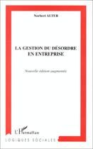 Couverture du livre « La gestion du désordre en entreprise » de Norbert Alter aux éditions Editions L'harmattan