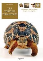Couverture du livre « Les tortues terrestres ; morphologie, choix des espèces, élevage, soins, hygiène... » de Maurizio Avanzi aux éditions De Vecchi