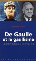 Couverture du livre « De Gaulle et le gaullisme ; une mythologie d'aujourd'hui » de Maier-C aux éditions Milan