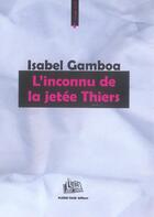 Couverture du livre « L'inconnu de la jetee thiers » de Isabel Gamboa aux éditions Pleine Page