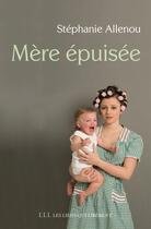 Couverture du livre « Mère épuisée » de Stephanie Allenou aux éditions Les Liens Qui Liberent