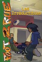 Couverture du livre « Foot 2 rue Tome 19 : les irréductibles » de Michel Leydier aux éditions Hachette Jeunesse