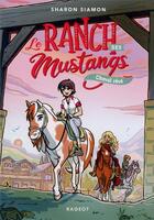 Couverture du livre « Le ranch des mustangs t.1 ; cheval rêvé » de Sharon Siamon aux éditions Rageot