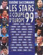 Couverture du livre « Stars De La Coupe D'Europe 1999 » de Eugène Saccomano aux éditions Editions 1