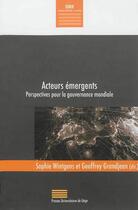 Couverture du livre « Acteurs émergents ; perspectives pour la gouvernance mondiale » de Sophie Wintgens aux éditions Pulg