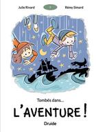 Couverture du livre « Tombés dans... l'aventure ! » de Julie Rivard et Remy Simard aux éditions Druide