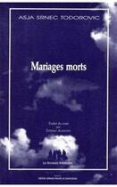 Couverture du livre « Mariages morts » de Asja Srnec Todorovic aux éditions Solitaires Intempestifs