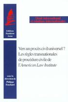 Couverture du livre « Vers un proces civil universel ? les regles transnationales de procedure civile » de Fouchard P. aux éditions Pantheon-assas