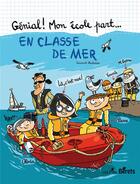 Couverture du livre « Génial ! mon école part... ; en classe de mer » de Laurent Audouin aux éditions Orso Editions