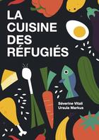 Couverture du livre « La cuisine des réfugiés » de Severine Vitali et Ursula Markus aux éditions Helvetiq