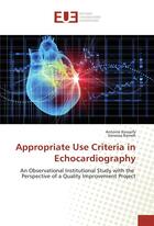 Couverture du livre « Appropriate use criteria in echocardiography ; an observational institutional study with the perspective of a quality improvement project » de Antoine Kossaify et Vanessa Rameh aux éditions Editions Universitaires Europeennes