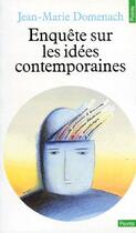 Couverture du livre « Enquête sur les idées contemporaines » de Jean-Marie Domenach aux éditions Points