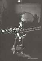 Couverture du livre « Francis Bacon ou le portrait de l'homme désespécé » de Michele Monjauze et Didier Anzieu aux éditions Seuil