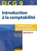 Couverture du livre « DCG 9 ; introduction à la comptabilité 2016/2017 ; corrigés du manuel (8e édition) » de Disle+Maeso+Meau aux éditions Dunod