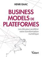 Couverture du livre « Business models de plateformes ; les clés pour accélérer votre transformation numérique » de Henri Isaac aux éditions Vuibert