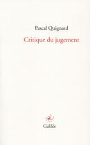 Couverture du livre « Critique du jugement » de Pascal Quignard aux éditions Galilee