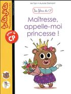 Couverture du livre « Les filous du CP t.5 ; maîtresse, appelle-moi princesse ! » de Aurore Damant et Mr Tan aux éditions Bayard Jeunesse