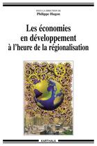 Couverture du livre « Les économies en dévelopement à l'heure de la régionalisation » de Philippe Hugon aux éditions Karthala