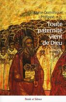 Couverture du livre « Toute paternité vient de Dieu ; être père aujourd'hui » de Micheline Philippe aux éditions Parole Et Silence