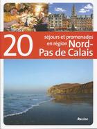Couverture du livre « 20 séjours et promenades en région Nord-Pas de Calais » de Angelique Van Der Horst aux éditions Editions Racine