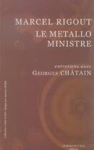 Couverture du livre « Le Metallo Ministre » de Chatain et Rigout aux éditions Bord De L'eau