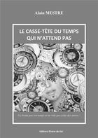 Couverture du livre « Le casse-tete du temps qui n'attend pas » de Mestre Alain aux éditions Plume-de-soi