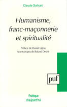 Couverture du livre « Humanisme, franc-maçonnerie et spiritualité » de Claude Saliceti aux éditions Presses Universitaires De France