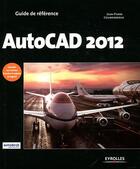 Couverture du livre « Autocad 2012 » de Jean-Pierre Couwenbergh aux éditions Eyrolles
